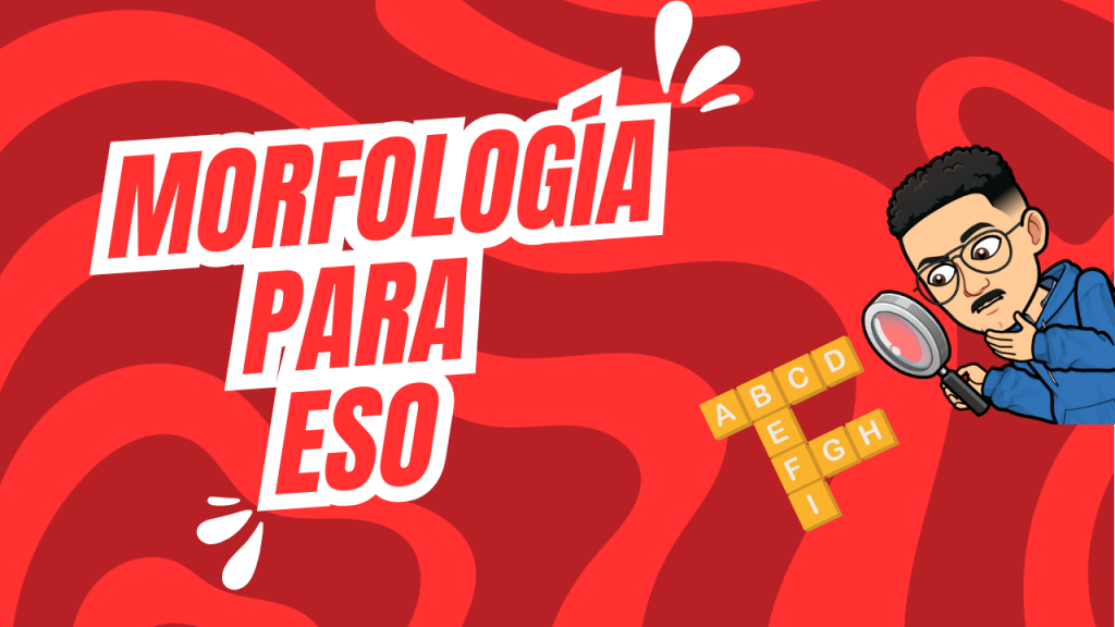 ¡Toda la morfología que tienes que saber para aprobar tus exámenes!